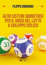 Altri sistemi simmetrici PER IL GIOCO DEL LOTTO a sviluppo ciclico - Filippo Giordano