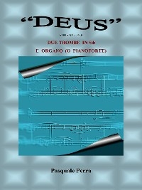 "Deus" andante per due trombe in sib e organo o pianoforte (spartito per tromba  in sib  1^ e 2^ e per organo o pianoforte). - Pasquale Perra