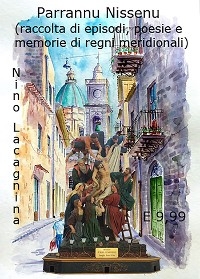 Parrannu Nissenu - Raccolta di episodi, poesie e memorie di regni meridionali