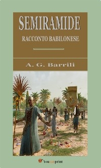 Semiramide (Racconto babilonese) - Anton Giulio Barrili