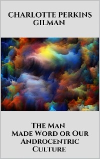 The Man - Made Word or Our Androcentric Culture