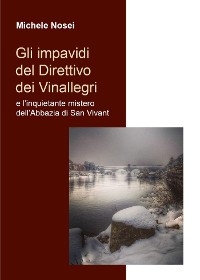 Gli impavidi del Direttivo dei Vinallegri e l’inquietante mistero dell’Abbazia di San Vivant