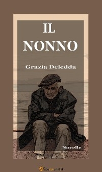 Il nonno (Novelle) - Grazia Deledda