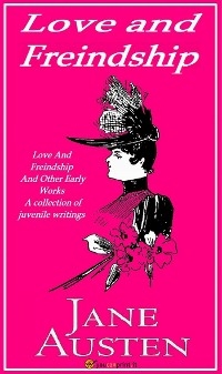 Love and Freindship And Other Early Works - Jane Austen