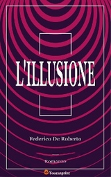 L'Illusione (Romanzo) - Federico De Roberto