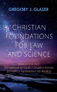 Christian Foundations for Law and Science