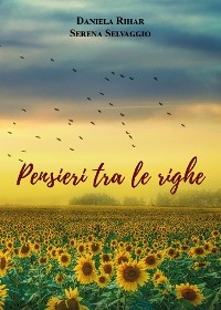Pensieri tra le righe - Daniela Rihar, Serena Selvaggio