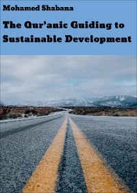The Qur'anic Guiding to Sustainable Development -  Mohamed Shabana