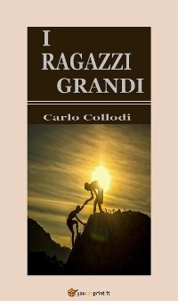 I ragazzi grandi - Carlo Collodi