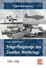 Trägerflugzeuge des Zweiten Weltkrieges - Ingo Bauernfeind