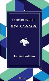 La rivoluzione in casa - Luigia Codemo