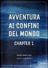 Avventura ai confini del mondo. Il mio viaggio con 