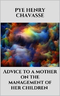 Advice to a mother on the management of her children
