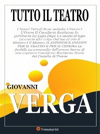 Tutto il teatro - Giovanni Verga