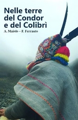 Nelle terre del Condor e del Colibr&igrave; - F. Ferrauto, A. Maiolo