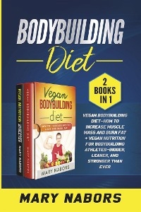 Bodybuilding Diet (2 Books in 1)