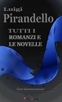 Tutti i romanzi e le novelle - Luigi Pirandello