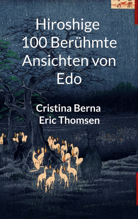 Hiroshige 100 ber&uuml;hmte Ansichten von Edo - Cristina Berna, Eric Thomsen