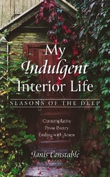 My Indulgent Interior Life-Seasons of the Deep -  Janis Constable