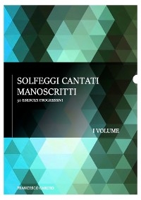 Solfeggi cantati manoscritti  - I volume