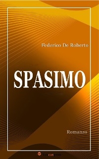 Spasimo (Romanzo) - Federico De Roberto