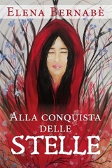 Alla conquista delle stelle - Elena Bernab&egrave;