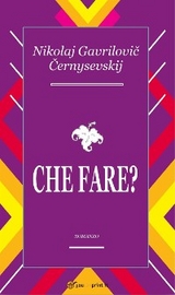 Che fare? - Nikolaj Gavrilovic Cernysevskij