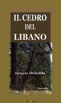 Il cedro del Libano (Novelle) - Grazia Deledda