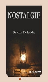 Nostalgie. Romanzo - Grazia Deledda