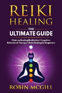 Reiki Healing the Ultimate Guide