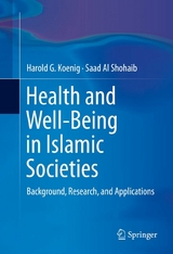 Health and Well-Being in Islamic Societies - Harold G. Koenig, Saad Al Shohaib