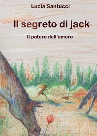 Il segreto di Jack. Il potere dell'amore