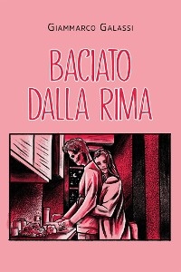 Baciato dalla Rima - Giammarco Galassi