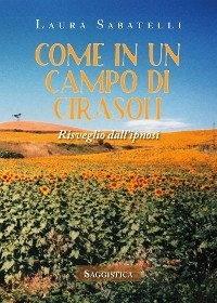 Come in un campo di girasoli - Laura Sabatelli