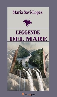 Leggende del mare -  Lopez, Maria Savi