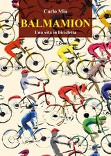 BALMAMION  Una vita in bicicletta - Carlo Mia