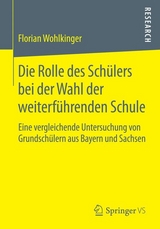 Die Rolle des Sch&uuml;lers bei der Wahl der weiterf&uuml;hrenden Schule - Florian Wohlkinger