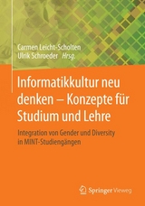Informatikkultur neu denken - Konzepte f&uuml;r Studium und Lehre - 