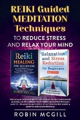 REIKI Guided Meditation Techniques to Reduce Stress and Relax Your Mind - Robin McGill
