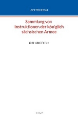 Sammlung von Instruktionen der k&ouml;niglich s&auml;chsischen Armee - 