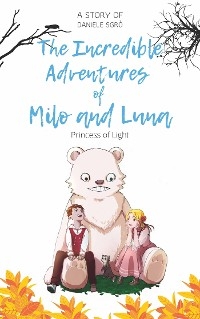 The Incredible Adventures of Milo and Luna - Daniele Sgr&ograve;