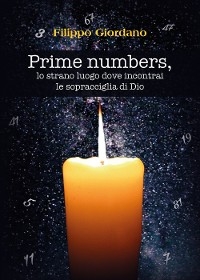 Prime numbers, lo strano luogo dove incontrai le sopracciglia di Dio - Filippo Giordano