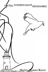 Inutili superficialit&agrave; necessarie - Mattia Romeo Righi