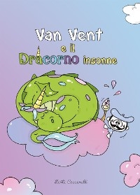 Van Vent e il Dracorno insonne - Marta Ceccarelli