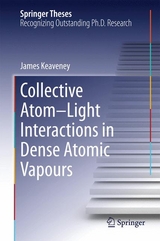 Collective Atom&ndash;Light Interactions in Dense Atomic Vapours - James Keaveney