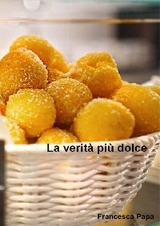 La verit&agrave; pi&ugrave; dolce - Francesca Papa