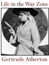 Life in the War Zone -  Gertrude Atherton
