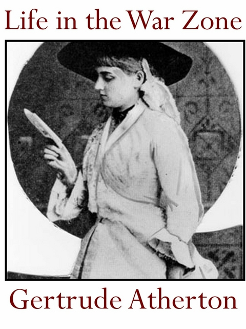 Life in the War Zone -  Gertrude Atherton