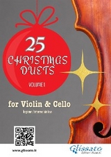 25 Christmas Duets for Violin and Cello &ndash; Volume 1 - Wolfgang Amadeus Mozart, Johannes Brahms, Christmas Carols, Traditional Christmas Carols, George Friedrich Handel, Alfonso Maria de Liguori