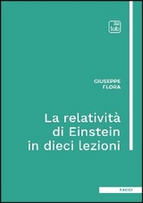 La relativit&agrave; di Einstein in dieci lezioni - Giuseppe Flora